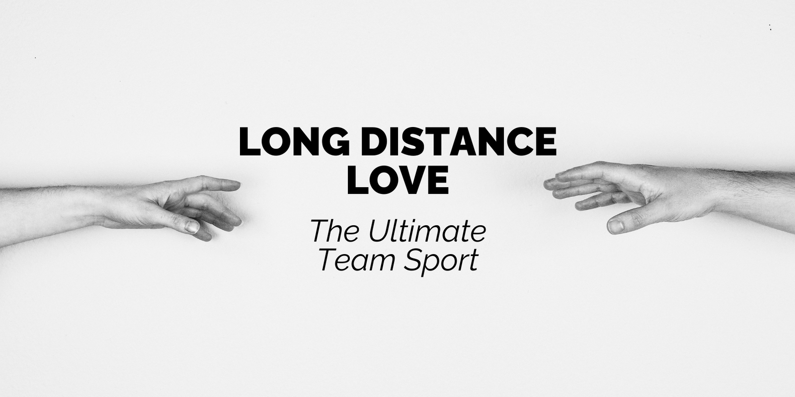 Long Distance Love: The Ultimate Team Sport